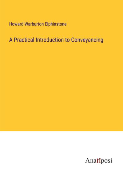 A Practical Introduction to Conveyancing