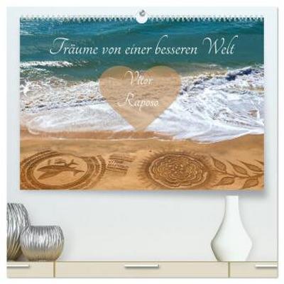 Träume von einer besseren Welt - Vitor Raposo (hochwertiger Premium Wandkalender 2026 DIN A2 quer), Kunstdruck in Hochglanz