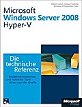 Microsoft Windows Server 2008 Hyper-V - Die technische Referenz - Robert Larson