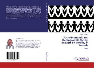 Socio-Economic and Demographic factors Impacts on Fertility in Nairobi