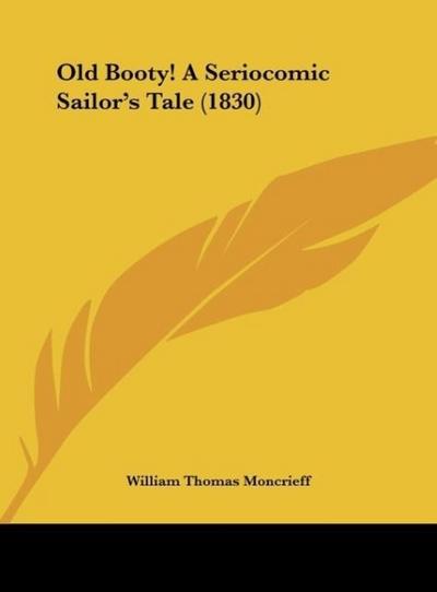 Old Booty! A Seriocomic Sailor’s Tale (1830)