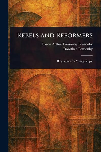 Rebels and Reformers