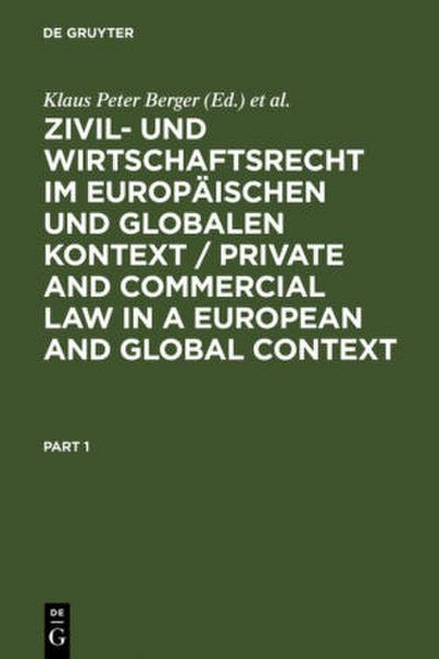 Zivil- und Wirtschaftsrecht im Europäischen und Globalen Kontext / Private and Commercial Law in a European and Global Context