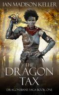 The Dragon Tax (Dragonsbane Saga, #1)