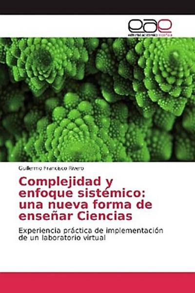 Complejidad y enfoque sistémico: una nueva forma de enseñar Ciencias