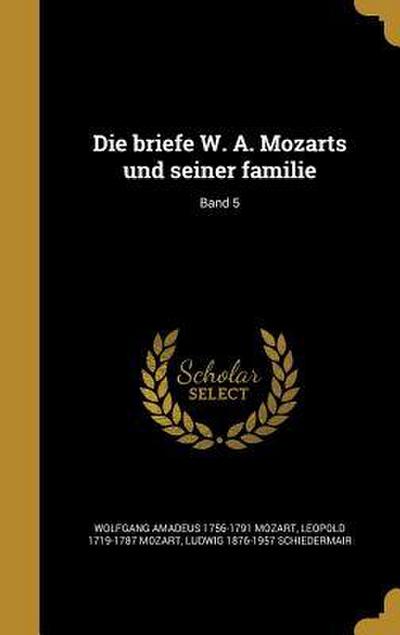 Die briefe W. A. Mozarts und seiner familie; Band 5