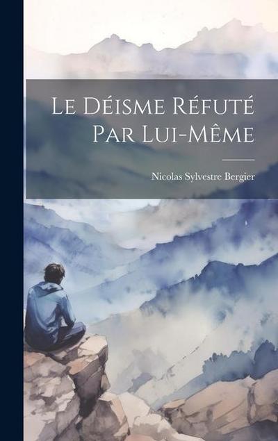 Le déisme réfuté par lui-même