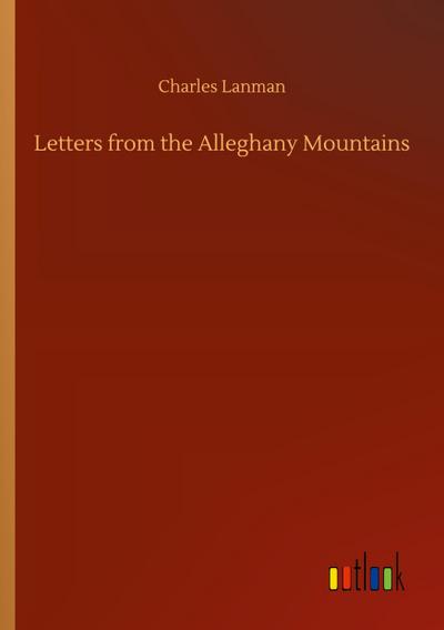 Letters from the Alleghany Mountains