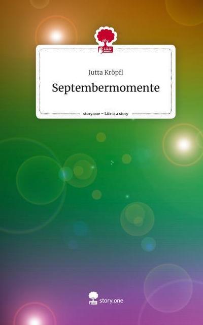 Septembermomente. Life is a Story - story.one