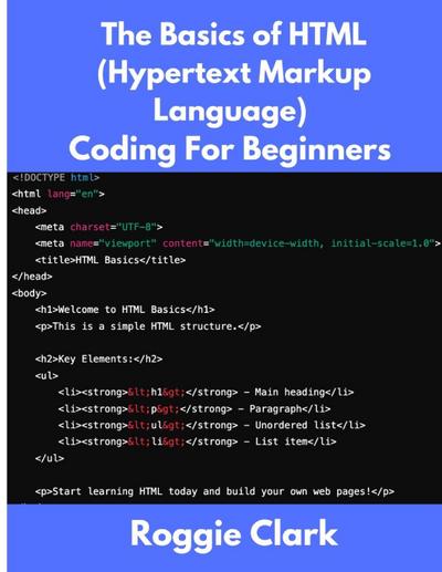 The Basics of HTML (Hypertext Markup Language) Coding For Beginners