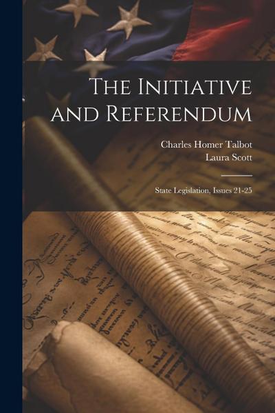 The Initiative and Referendum: State Legislation, Issues 21-25