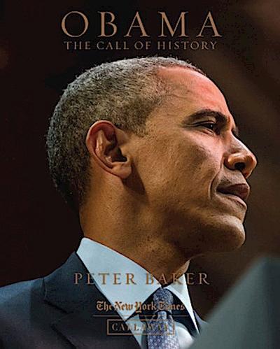Obama: The Call of History - Peter Baker