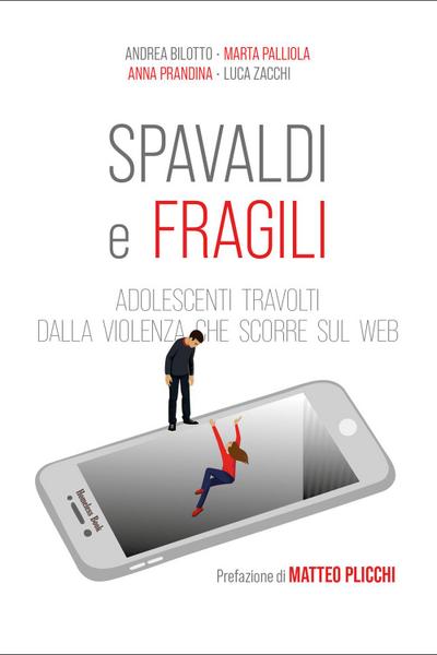 Spavaldi e fragili. Adolescenti travolti dalla violenza che scorre sul web