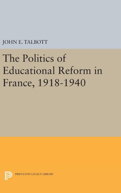 The Politics of Educational Reform in France, 1918-1940