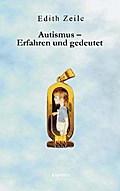Autismus - Erfahren und gedeutet