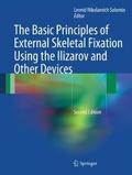 The Basic Principles of External Skeletal Fixation Using the Ilizarov and Other Devices