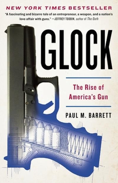 Glock: The Rise of America’s Gun