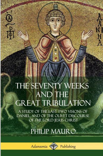 The Seventy Weeks and the Great Tribulation