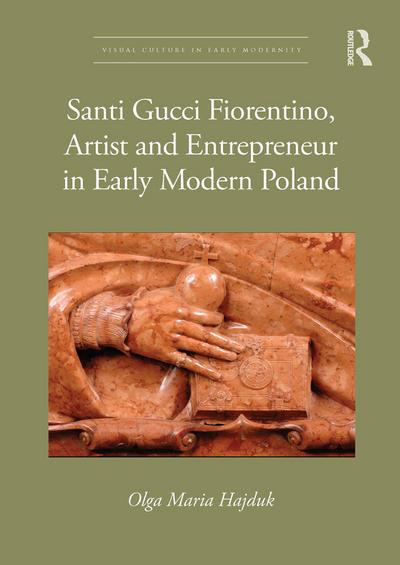 Santi Gucci Fiorentino, Artist and Entrepreneur in Early Modern Poland