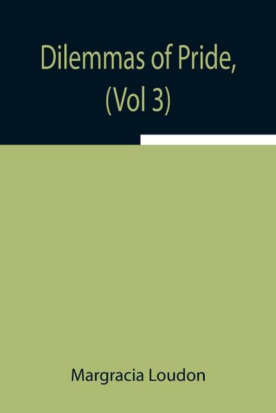 Dilemmas Of Pride, (Vol 3)