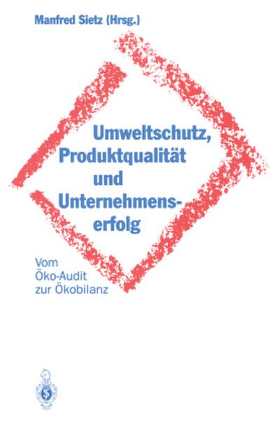 Umweltschutz, Produktqualität und Unternehmenserfolg