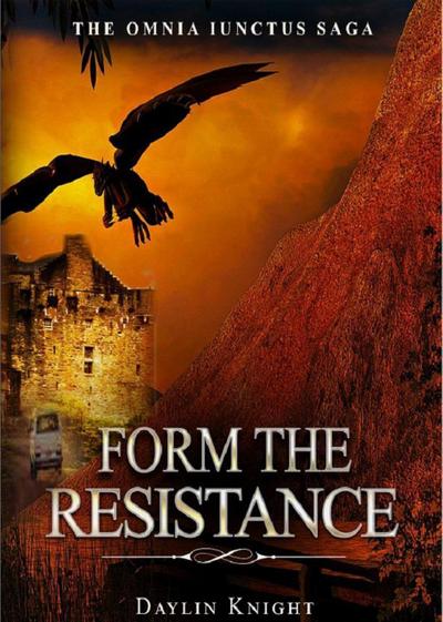 Form The Resistance (The Resistance Chronicles of The Omnia Iunctus Saga, #1)