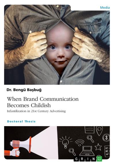 When Brand Communication Becomes Childish. Infantilization in 21st Century Advertising