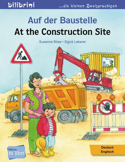 Auf der Baustelle: Kinderbuch Deutsch-Englisch