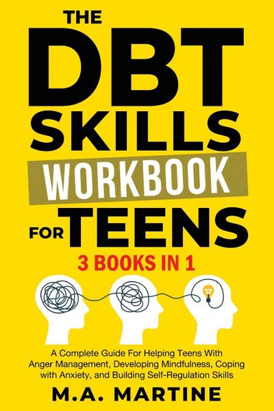 The DBT Skills Workbook For Teens (3 in 1)