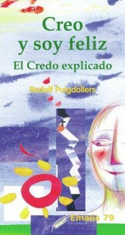 Creo y soy feliz : el credo explicado