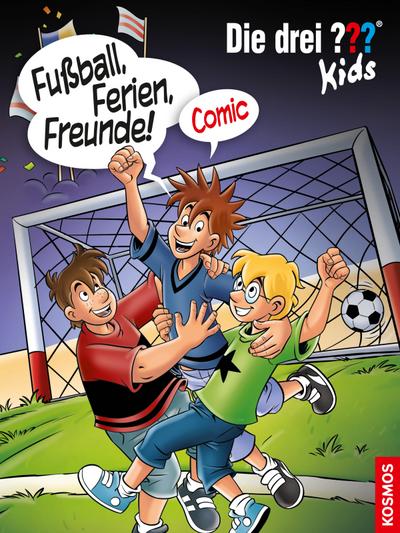 Die drei ??? Kids, Fußball, Ferien, Freunde! (drei Fragezeichen Kids)