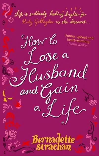 How To Lose A Husband And Gain A Life