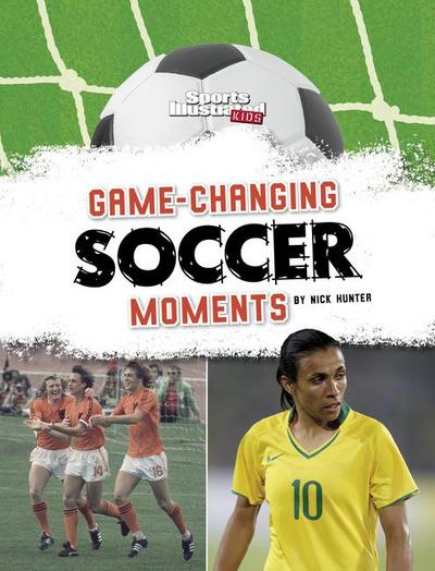 Game-Changing Soccer Moments