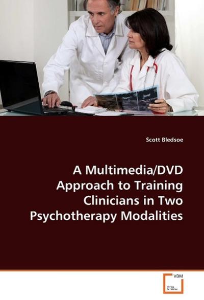 A Multimedia/DVD Approach to Training Clinicians in Two Psychotherapy Modalities