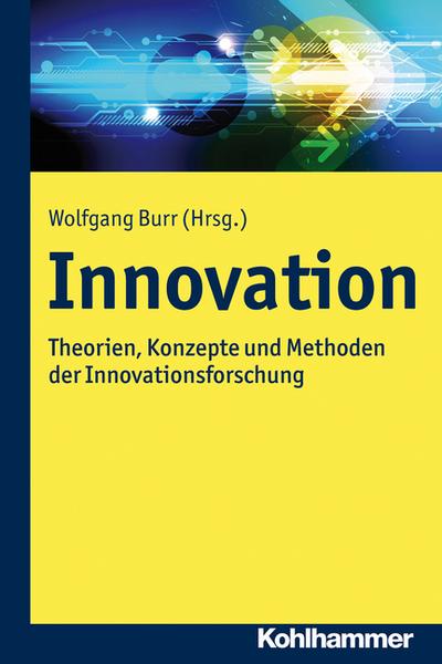Innovation: Theorien, Konzepte und Methoden der Innovationsforschung