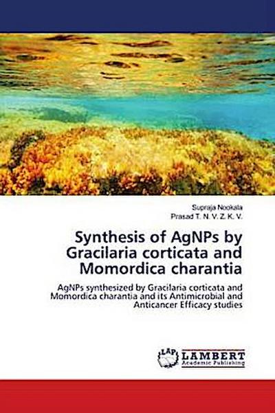 Synthesis of AgNPs by Gracilaria corticata and Momordica charantia