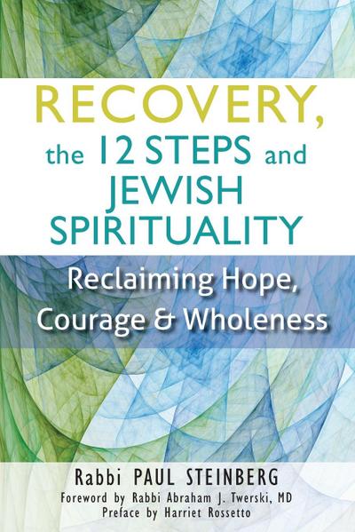 Recovery, the 12 Steps and Jewish Spirituality