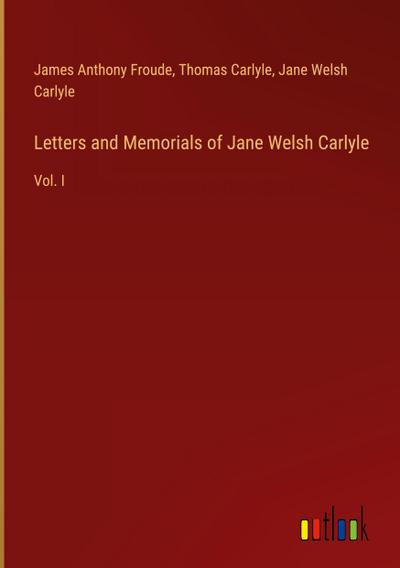 Letters and Memorials of Jane Welsh Carlyle