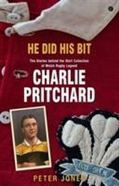 Jones, P: He Did his Bit - The Stories behind the shirt coll