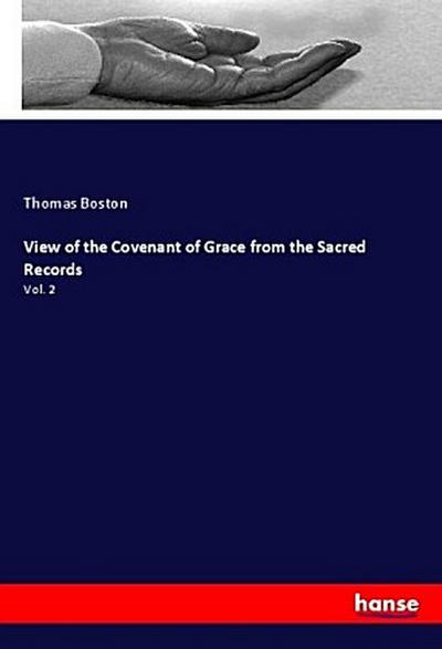 View of the Covenant of Grace from the Sacred Records