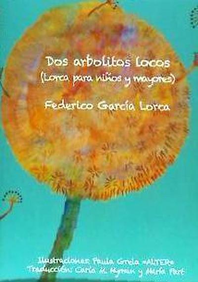 Dos arbolitos locos : Lorca para niños y mayores