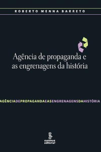 Agência de propaganda e as engrenagens da história