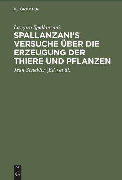 Spallanzani’s Versuche über die Erzeugung der Thiere und Pflanzen