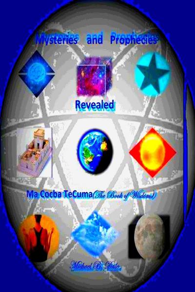 Mysteries and Prophecies Revealed-Ma Cocba Te Cuma (The Book of Wisdom)
