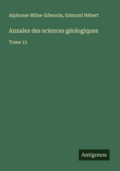 Annales des sciences géologiques