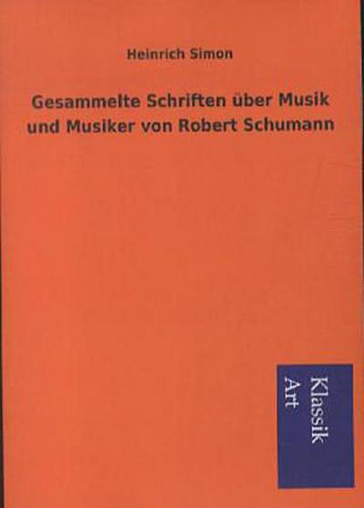 Gesammelte Schriften über Musik und Musiker von Robert Schumann
