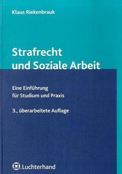 Strafrecht und Soziale Arbeit: Die Einführung für Studium und Praxis