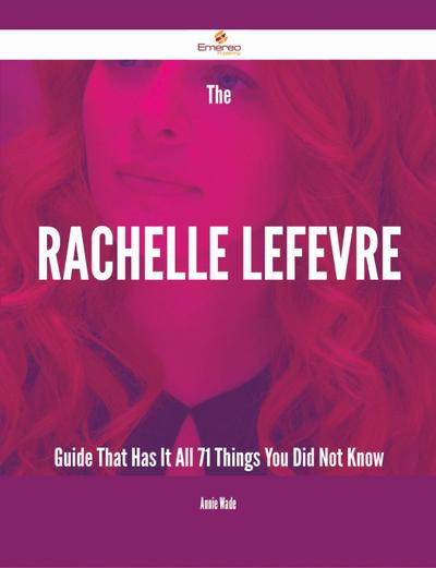 The Rachelle Lefevre Guide That Has It All - 71 Things You Did Not Know