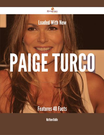 Loaded With New Paige Turco Features - 40 Facts