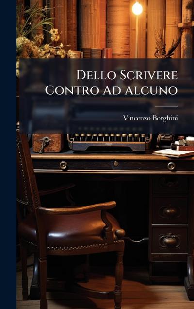 Dello Scrivere Contro Ad Alcuno